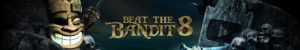 Beat The Bandit 8